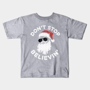 Santa Don't Stop Believin' Kids T-Shirt